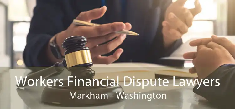 Workers Financial Dispute Lawyers Markham - Washington