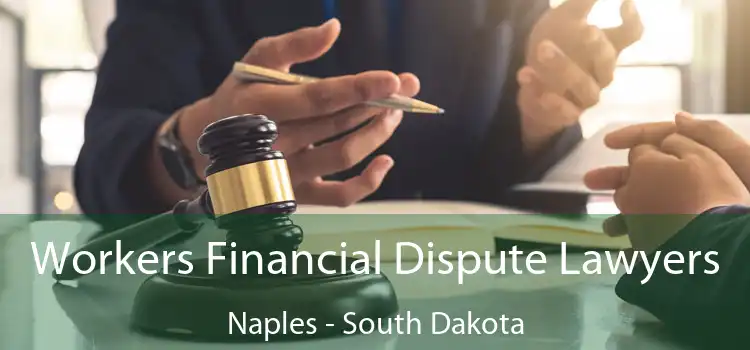 Workers Financial Dispute Lawyers Naples - South Dakota