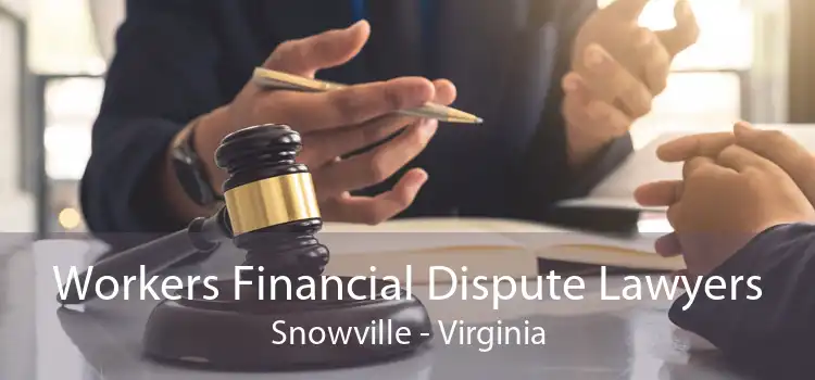 Workers Financial Dispute Lawyers Snowville - Virginia