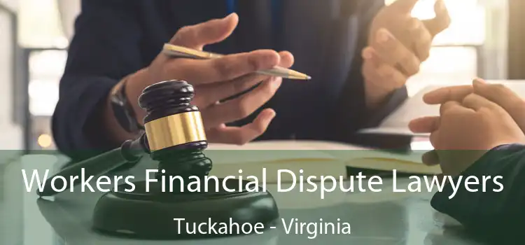 Workers Financial Dispute Lawyers Tuckahoe - Virginia