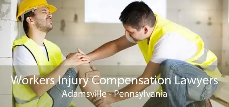 Workers Injury Compensation Lawyers Adamsville - Pennsylvania