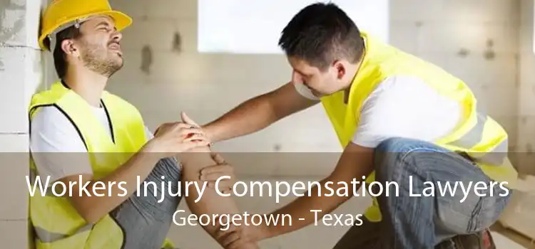 Workers Injury Compensation Lawyers Georgetown - Texas