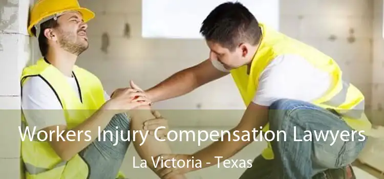 Workers Injury Compensation Lawyers La Victoria - Texas