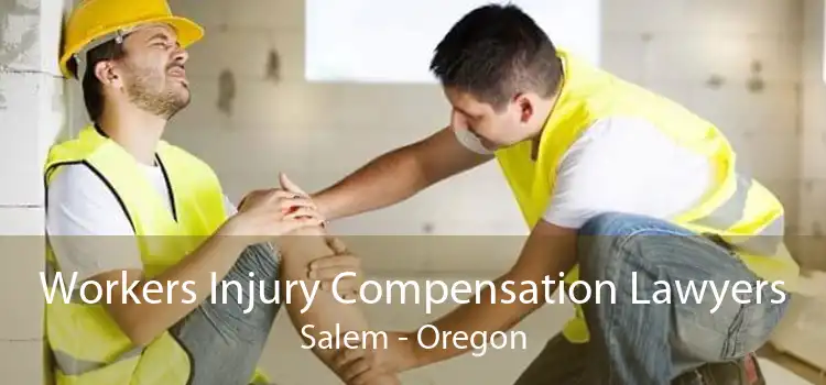 Workers Injury Compensation Lawyers Salem - Oregon