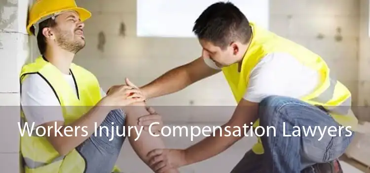 Workers Injury Compensation Lawyers 